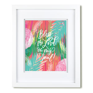 "Bless The Lord Oh My Soul "  art print