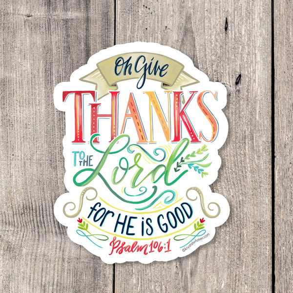 Oh Give Thanks to the Lord sticker - Krystal Whitten Studio