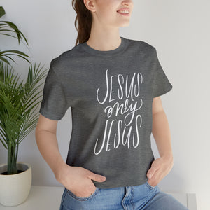 Jesus Only Jesus T-shirt