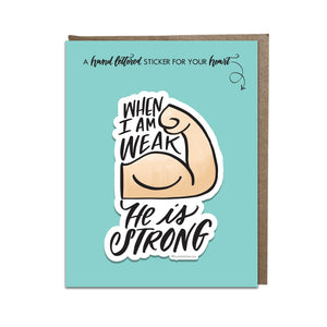 "When I am Weak He is Strong" sticker card
