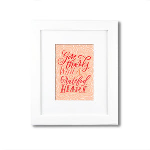 "Give Thanks With A Grateful Heart"  art print