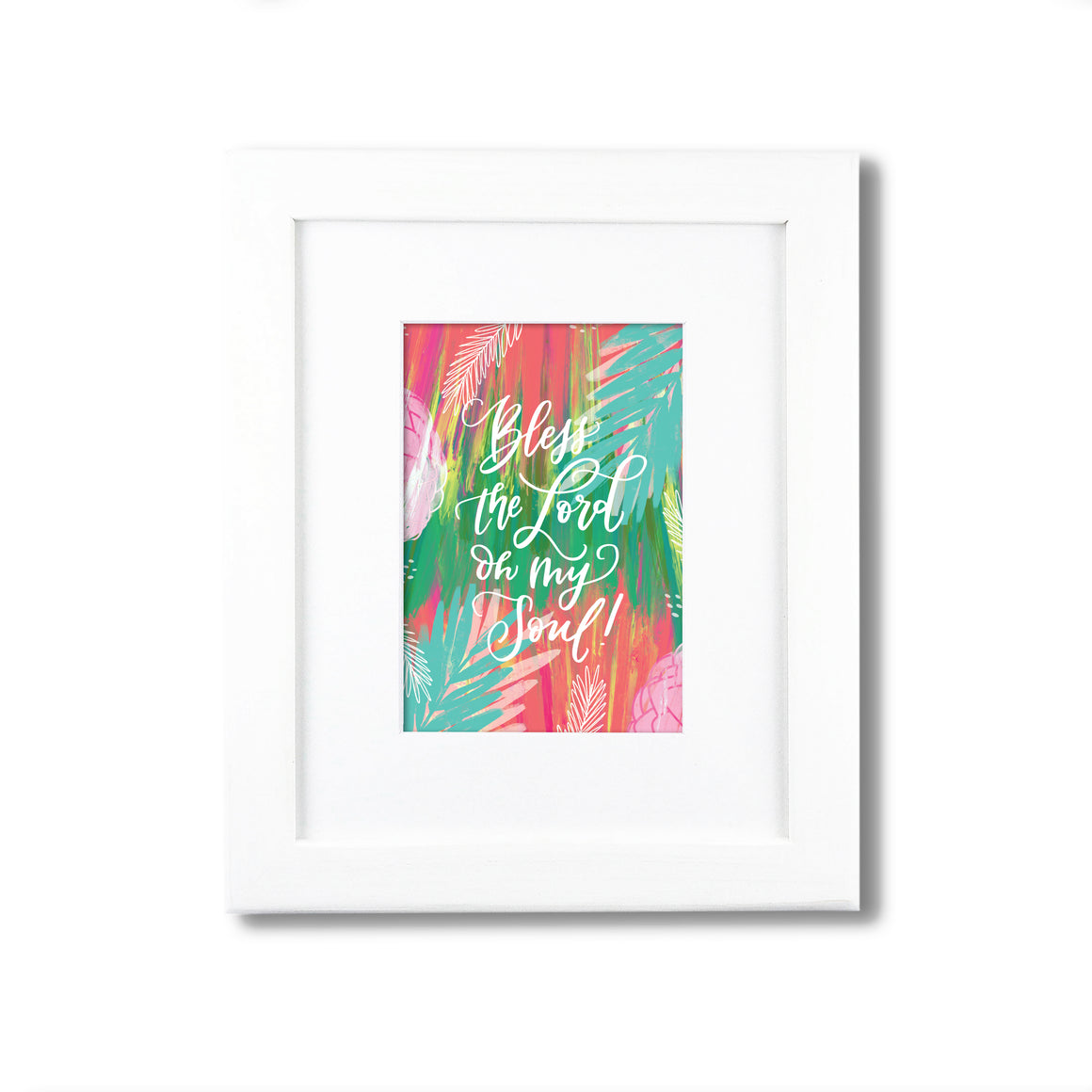 "Bless The Lord Oh My Soul "  art print