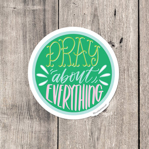 "Pray About Everything" sticker